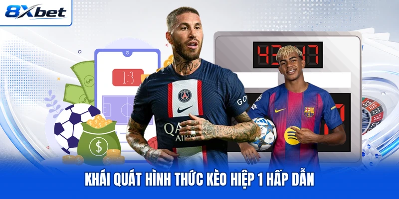 Khái quát hình thức kèo hiệp 1 hấp dẫn