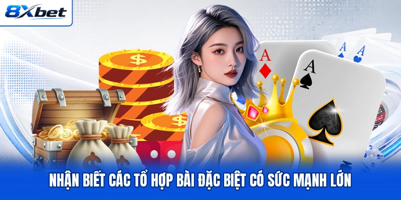 Nhận biết các tổ hợp bài đặc biệt có sức mạnh lớn